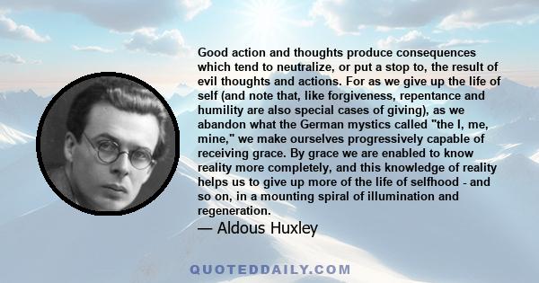 Good action and thoughts produce consequences which tend to neutralize, or put a stop to, the result of evil thoughts and actions. For as we give up the life of self (and note that, like forgiveness, repentance and