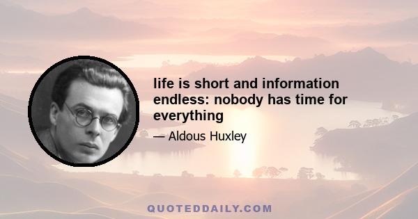 life is short and information endless: nobody has time for everything