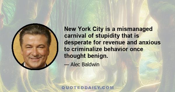 New York City is a mismanaged carnival of stupidity that is desperate for revenue and anxious to criminalize behavior once thought benign.