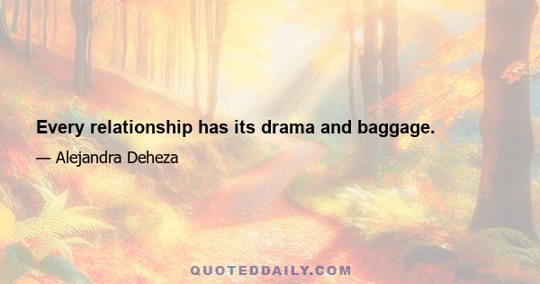 Every relationship has its drama and baggage.