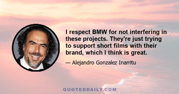 I respect BMW for not interfering in these projects. They're just trying to support short films with their brand, which I think is great.