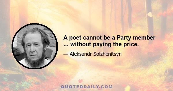 A poet cannot be a Party member ... without paying the price.