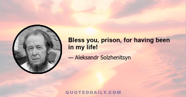 Bless you, prison, for having been in my life!