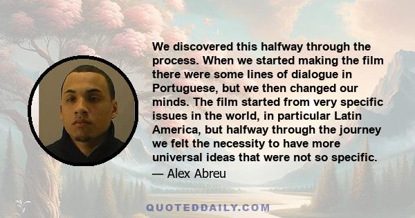 We discovered this halfway through the process. When we started making the film there were some lines of dialogue in Portuguese, but we then changed our minds. The film started from very specific issues in the world, in 