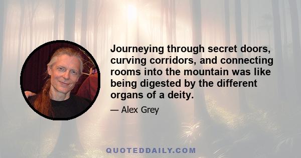 Journeying through secret doors, curving corridors, and connecting rooms into the mountain was like being digested by the different organs of a deity.