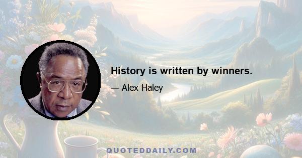 History is written by winners.