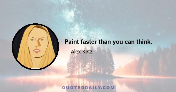 Paint faster than you can think.