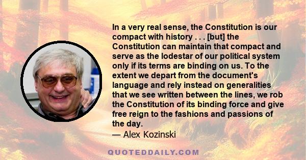 In a very real sense, the Constitution is our compact with history . . . [but] the Constitution can maintain that compact and serve as the lodestar of our political system only if its terms are binding on us. To the