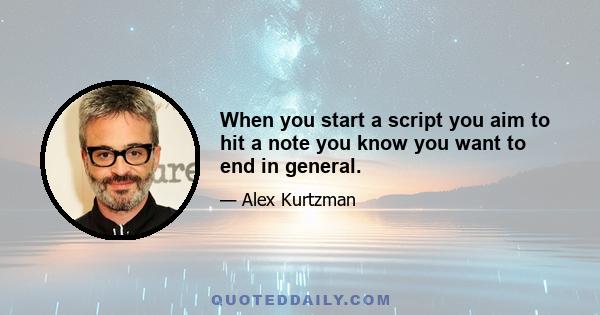 When you start a script you aim to hit a note you know you want to end in general.