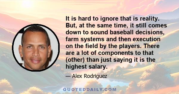 It is hard to ignore that is reality. But, at the same time, it still comes down to sound baseball decisions, farm systems and then execution on the field by the players. There are a lot of components to that (other)