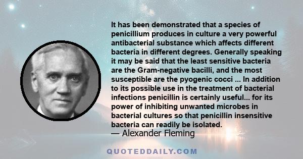 It has been demonstrated that a species of penicillium produces in culture a very powerful antibacterial substance which affects different bacteria in different degrees. Generally speaking it may be said that the least