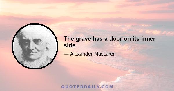 The grave has a door on its inner side.