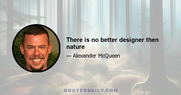 There is no better designer then nature