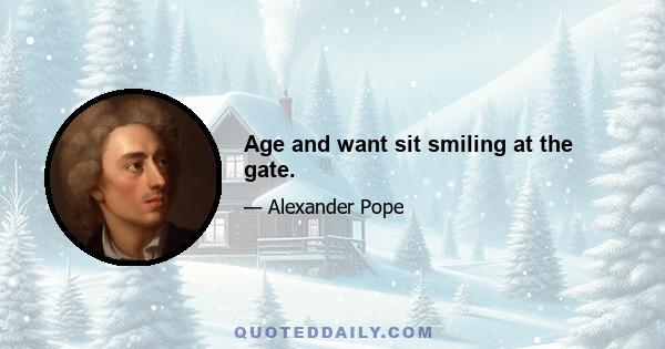 Age and want sit smiling at the gate.