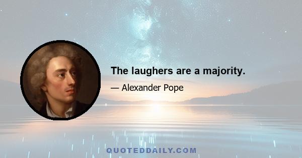 The laughers are a majority.