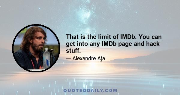 That is the limit of IMDb. You can get into any IMDb page and hack stuff.