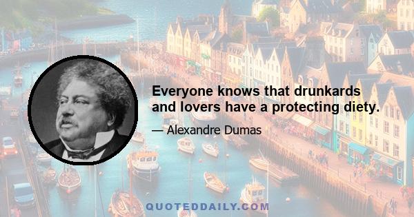 Everyone knows that drunkards and lovers have a protecting diety.