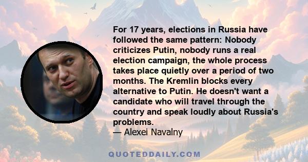 For 17 years, elections in Russia have followed the same pattern: Nobody criticizes Putin, nobody runs a real election campaign, the whole process takes place quietly over a period of two months. The Kremlin blocks