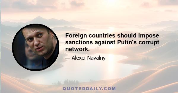 Foreign countries should impose sanctions against Putin's corrupt network.