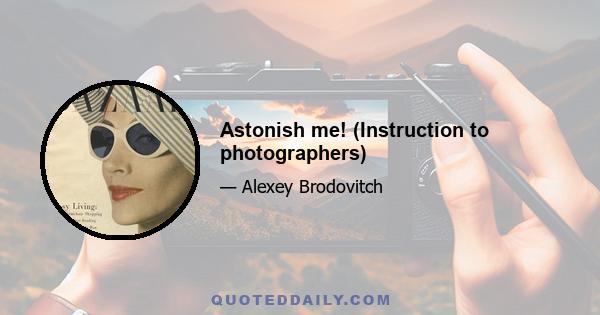 Astonish me! (Instruction to photographers)