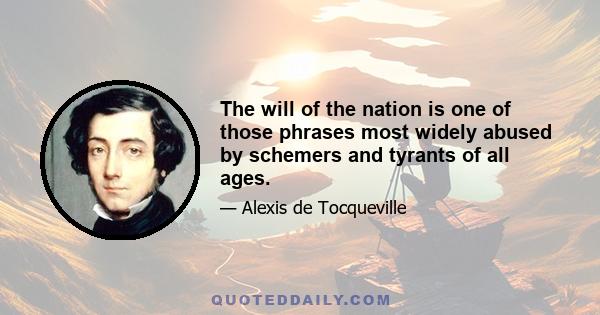 The will of the nation is one of those phrases most widely abused by schemers and tyrants of all ages.