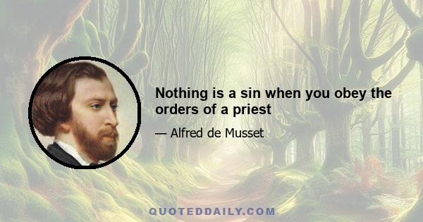 Nothing is a sin when you obey the orders of a priest