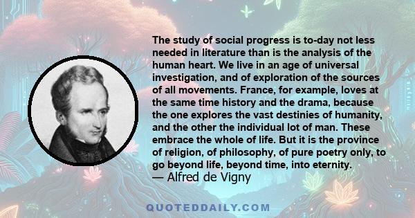 The study of social progress is to-day not less needed in literature than is the analysis of the human heart.