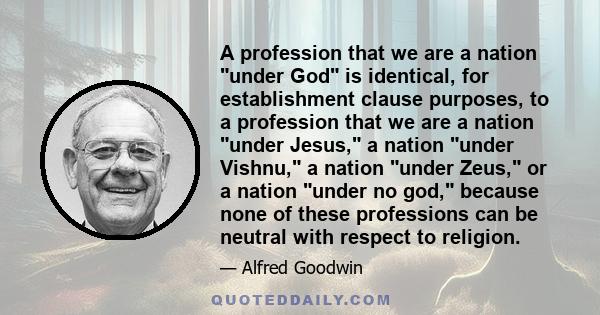 A profession that we are a nation under God is identical, for establishment clause purposes, to a profession that we are a nation under Jesus, a nation under Vishnu, a nation under Zeus, or a nation under no god,