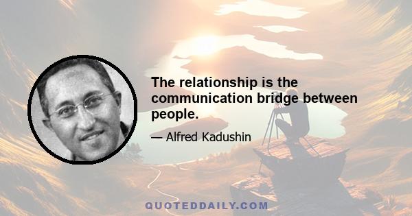 The relationship is the communication bridge between people.