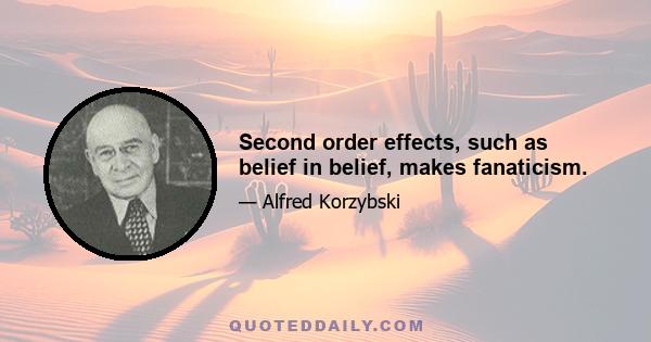 Second order effects, such as belief in belief, makes fanaticism.