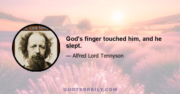 God's finger touched him, and he slept.