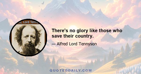 There's no glory like those who save their country.