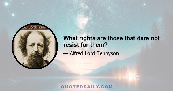 What rights are those that dare not resist for them?