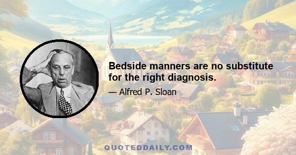 Bedside manners are no substitute for the right diagnosis.