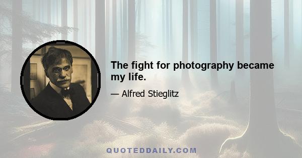 The fight for photography became my life.