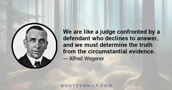 We are like a judge confronted by a defendant who declines to answer, and we must determine the truth from the circumstantial evidence.