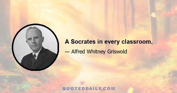 A Socrates in every classroom.