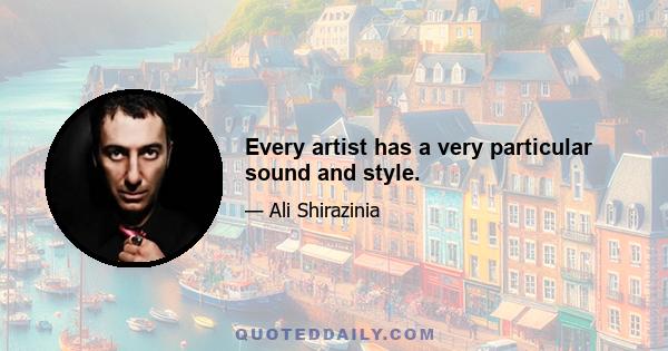 Every artist has a very particular sound and style.