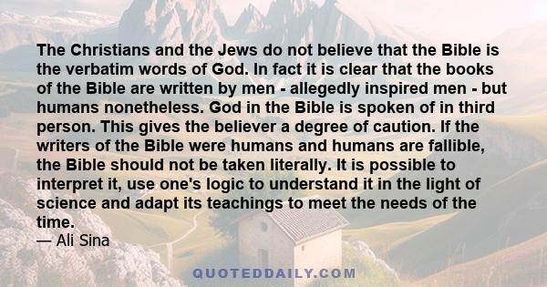 The Christians and the Jews do not believe that the Bible is the verbatim words of God. In fact it is clear that the books of the Bible are written by men - allegedly inspired men - but humans nonetheless. God in the