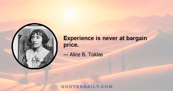 Experience is never at bargain price.