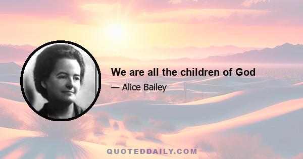 We are all the children of God