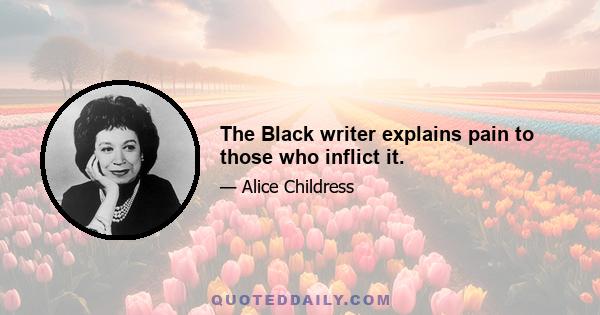 The Black writer explains pain to those who inflict it.