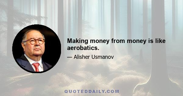 Making money from money is like aerobatics.