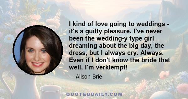 I kind of love going to weddings - it's a guilty pleasure. I've never been the wedding-y type girl dreaming about the big day, the dress, but I always cry. Always. Even if I don't know the bride that well, I'm verklempt!