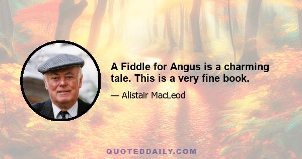 A Fiddle for Angus is a charming tale. This is a very fine book.