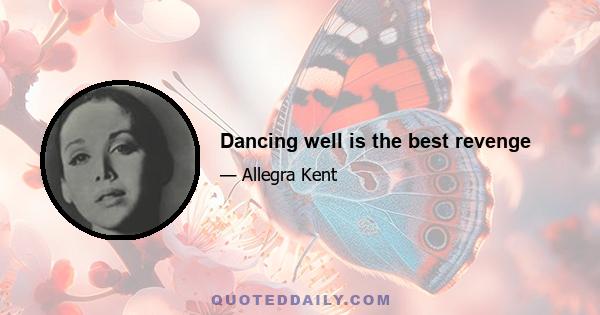 Dancing well is the best revenge