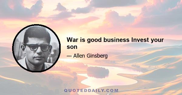 War is good business Invest your son