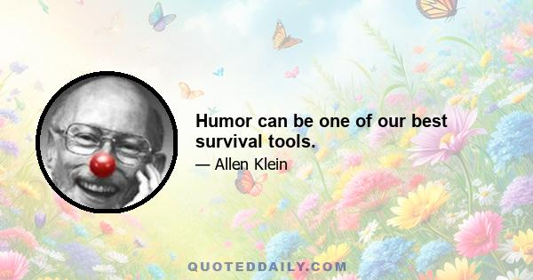 Humor can be one of our best survival tools.