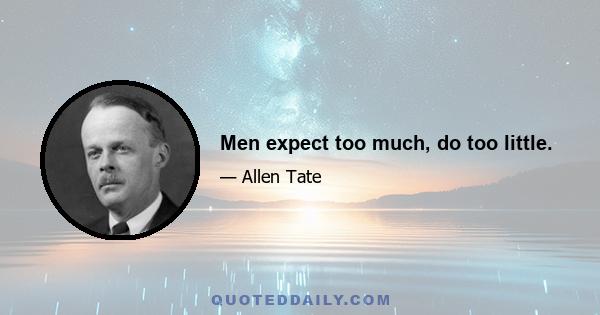 Men expect too much, do too little.