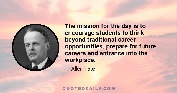 The mission for the day is to encourage students to think beyond traditional career opportunities, prepare for future careers and entrance into the workplace.